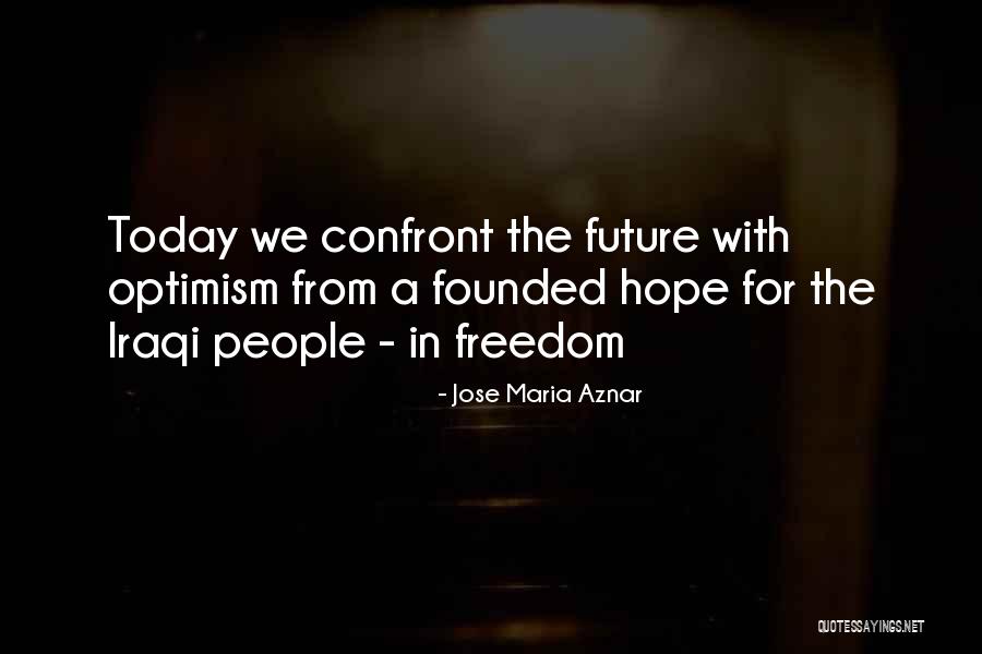 Iraqi Freedom Quotes By Jose Maria Aznar Iraqi Freedom Quotes By Jose Maria Aznar