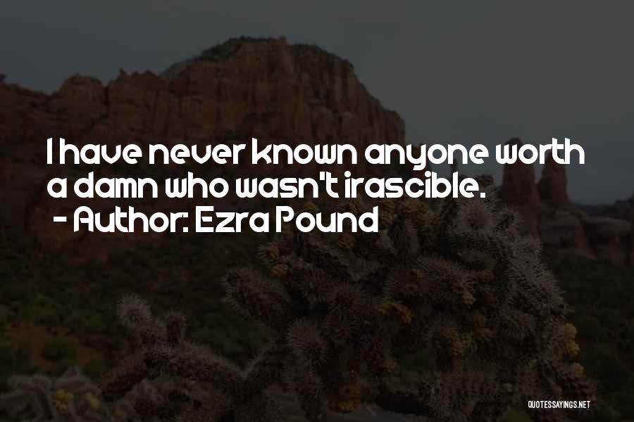 Irascible Quotes By Ezra Pound