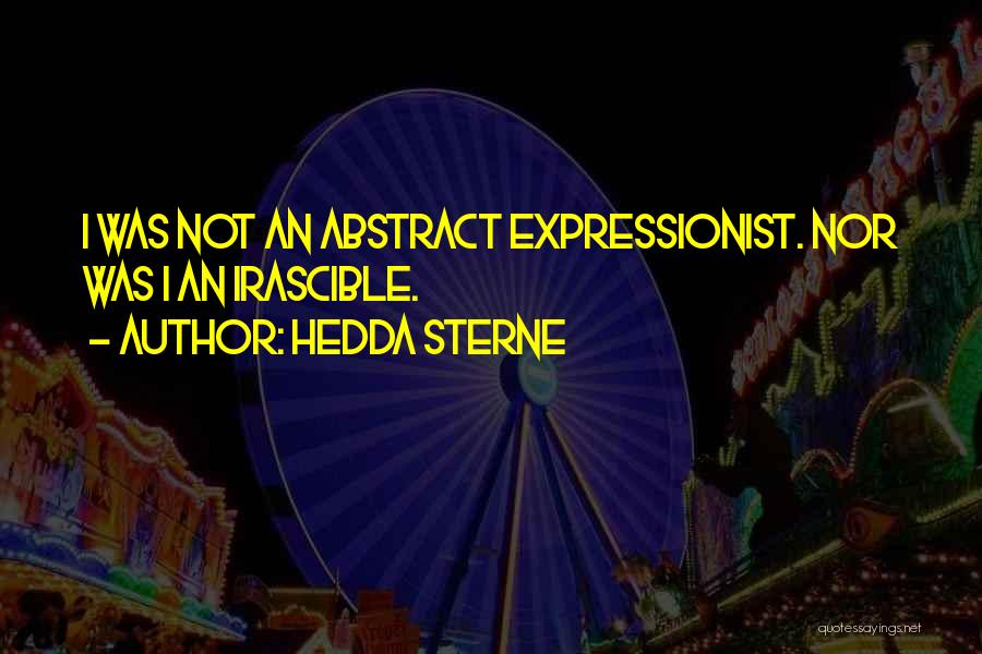 Irascible Quotes By Hedda Sterne