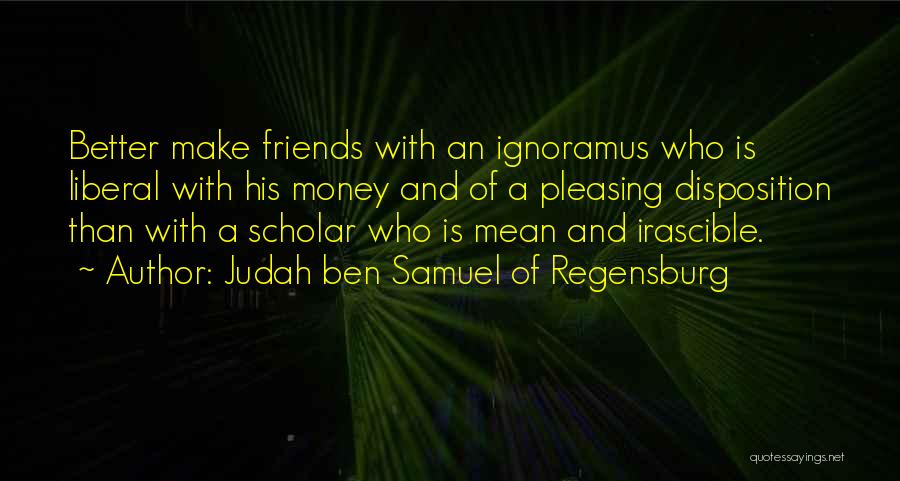 Irascible Quotes By Judah Ben Samuel Of Regensburg