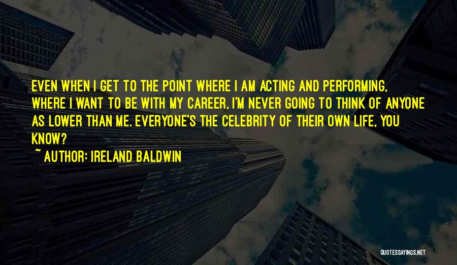 Ireland Baldwin Quotes 1849314