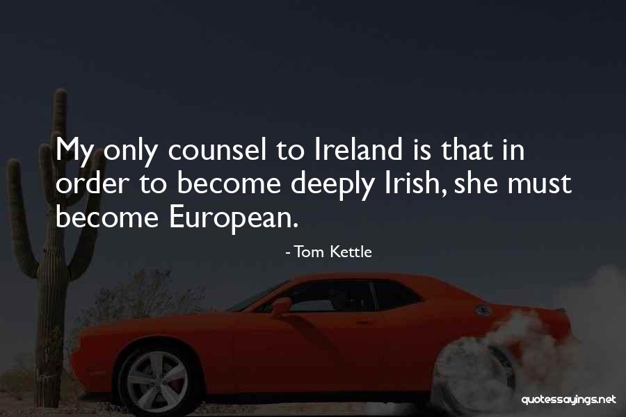 Ireland In Irish Quotes By Tom Kettle Ireland In Irish Quotes By Tom Kettle