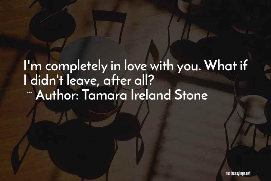 Ireland Love Quotes By Tamara Ireland Stone