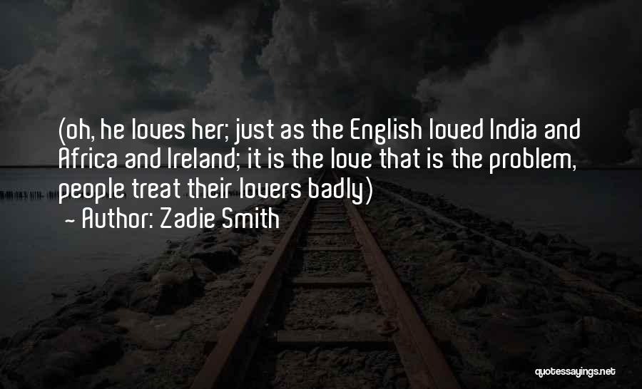 Ireland Love Quotes By Zadie Smith