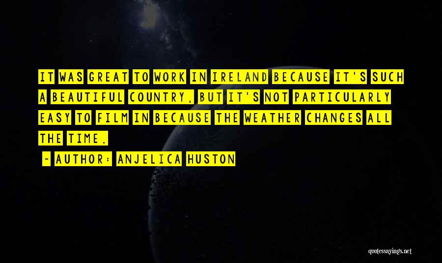 Ireland Quotes By Anjelica Huston