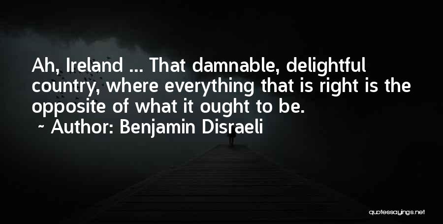 Ireland Quotes By Benjamin Disraeli