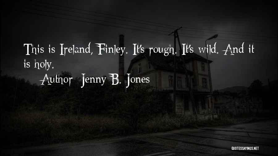 Ireland Quotes By Jenny B. Jones