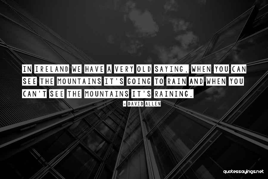 Ireland Rain Quotes By David Allen Ireland Rain Quotes By David Allen