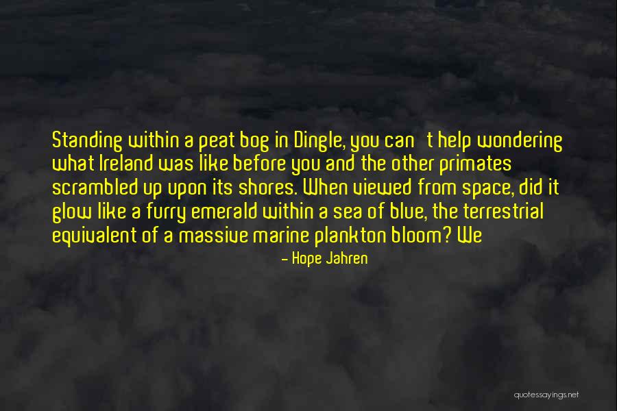 Ireland Sea Quotes By Hope Jahren Ireland Sea Quotes By Hope Jahren