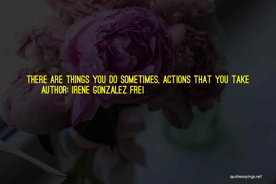 Irene Gonzalez Frei Quotes 1926305