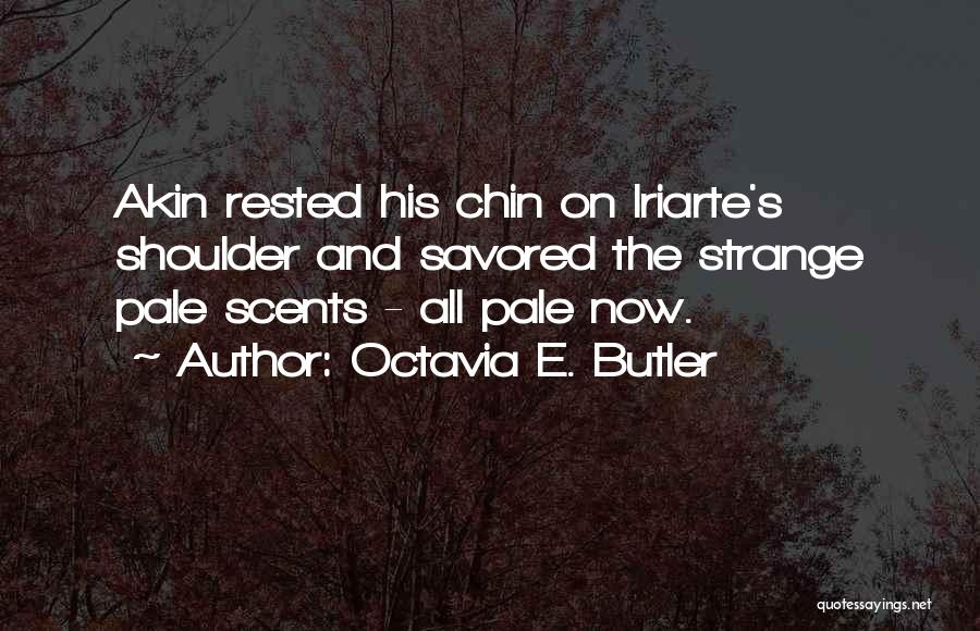 Iriarte Iriarte Quotes By Octavia E. Butler