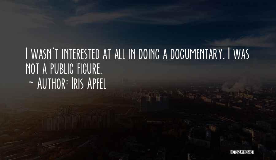 Iris Documentary Quotes By Iris Apfel