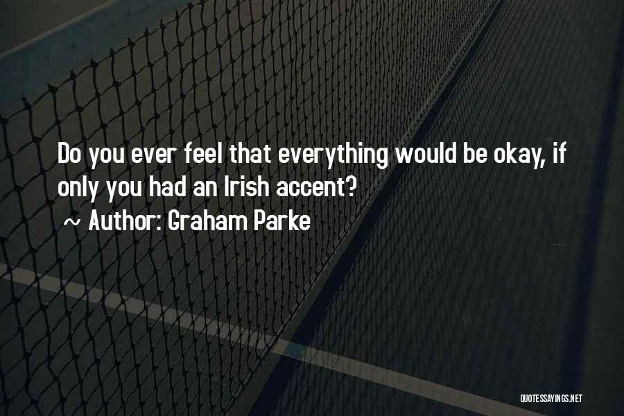 Irish Accent Quotes By Graham Parke