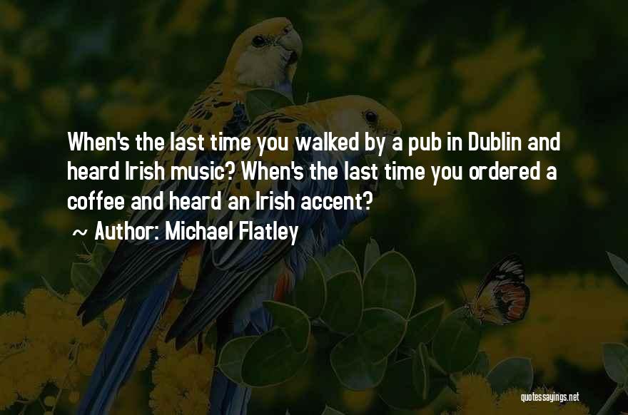 Irish Accent Quotes By Michael Flatley