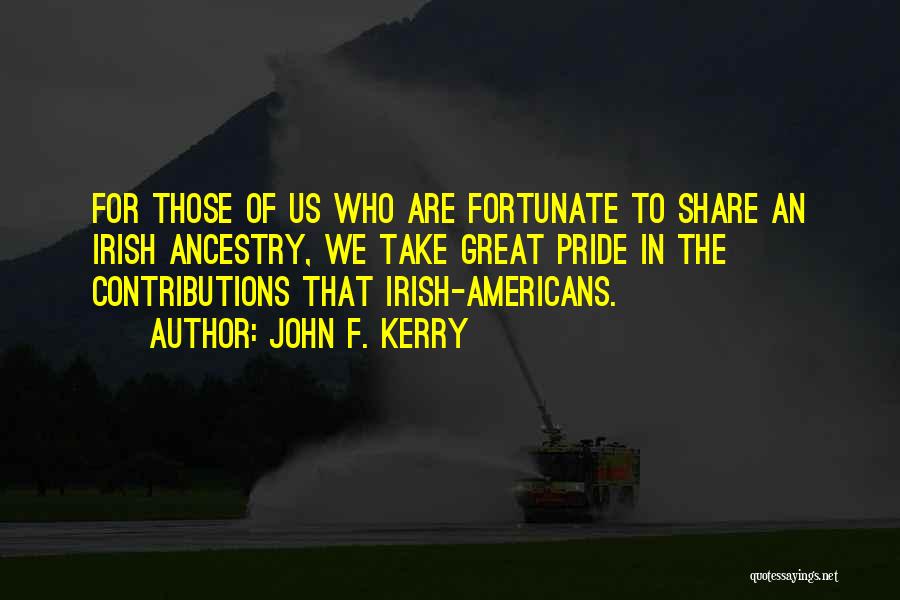 Irish Ancestry Quotes By John F. Kerry