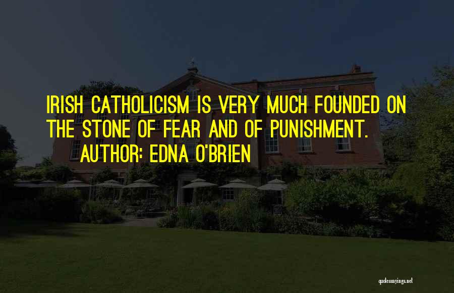 Irish Catholicism Quotes By Edna O'Brien