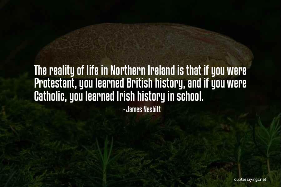 Irish Life Quotes By James Nesbitt Irish Life Quotes By James Nesbitt