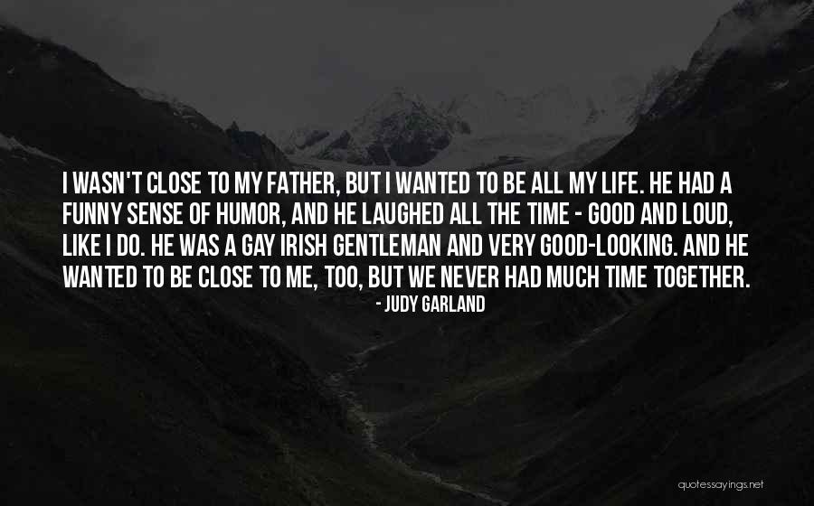 Irish Life Quotes By Judy Garland Irish Life Quotes By Judy Garland