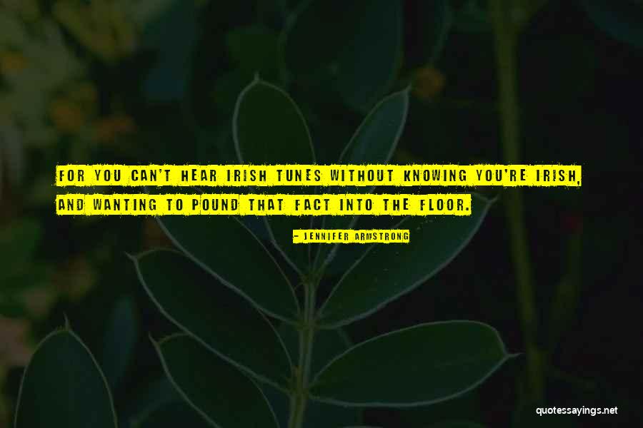Irish Music Quotes By Jennifer Armstrong Irish Music Quotes By Jennifer Armstrong
