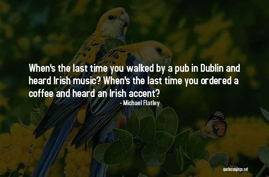 Irish Music Quotes By Michael Flatley