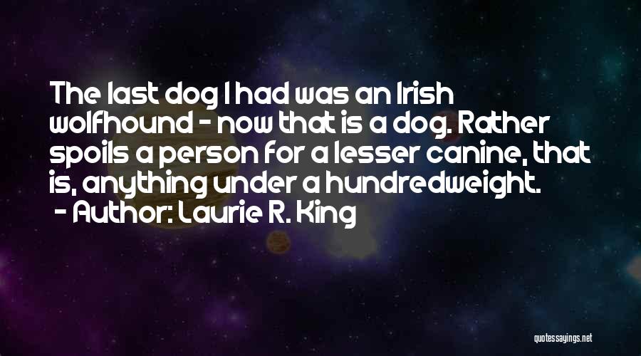Irish Wolfhound Quotes By Laurie R. King Irish Wolfhound Quotes By Laurie R. King