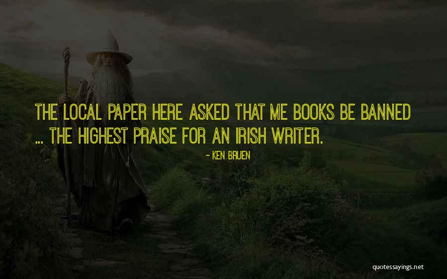 Irish Writer Quotes By Ken Bruen Irish Writer Quotes By Ken Bruen