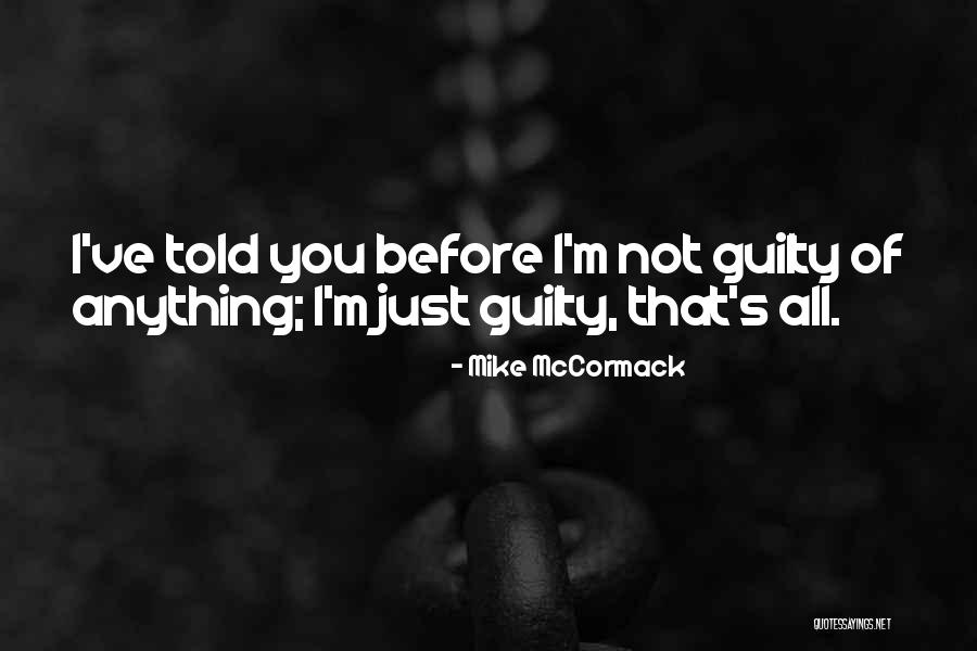 Irish Writer Quotes By Mike McCormack Irish Writer Quotes By Mike McCormack
