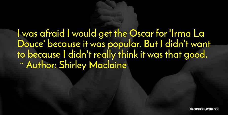 Irma Quotes By Shirley Maclaine