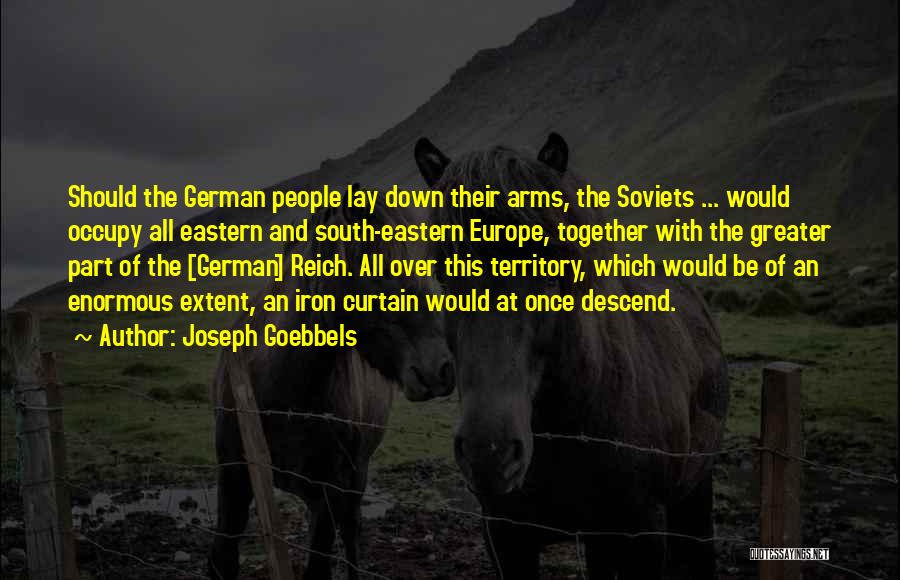 Iron Curtain Quotes By Joseph Goebbels