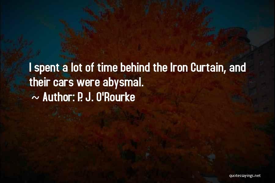 Iron Curtain Quotes By P. J. O'Rourke