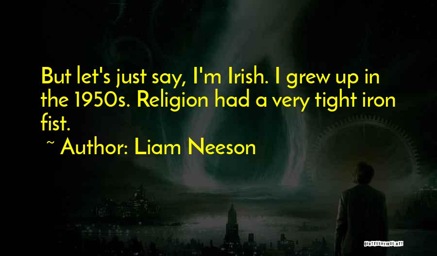 Iron Fist Quotes By Liam Neeson