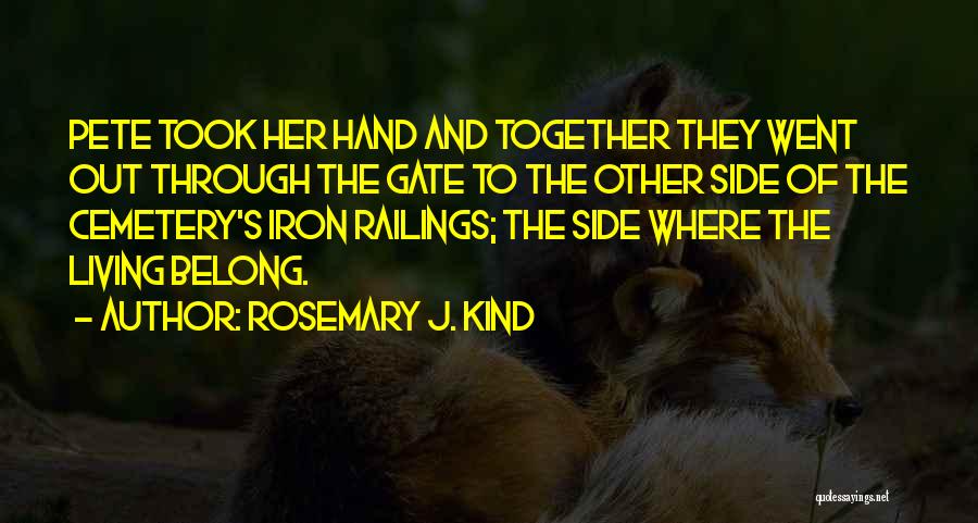 Iron Gate Quotes By Rosemary J. Kind