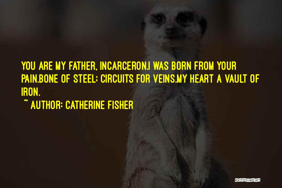 Iron Heart Quotes By Catherine Fisher