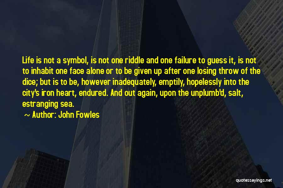 Iron Heart Quotes By John Fowles
