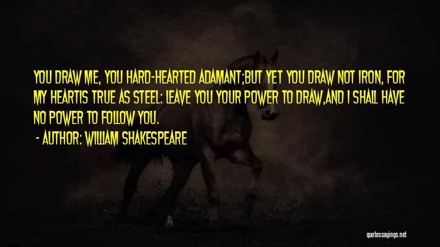 Iron Heart Quotes By William Shakespeare
