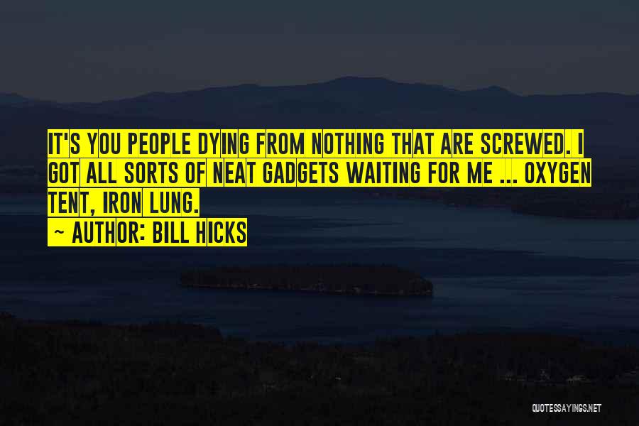 Iron Lung Quotes By Bill Hicks