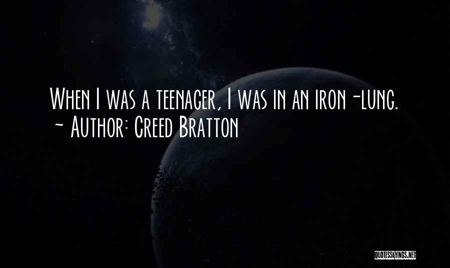 Iron Lung Quotes By Creed Bratton