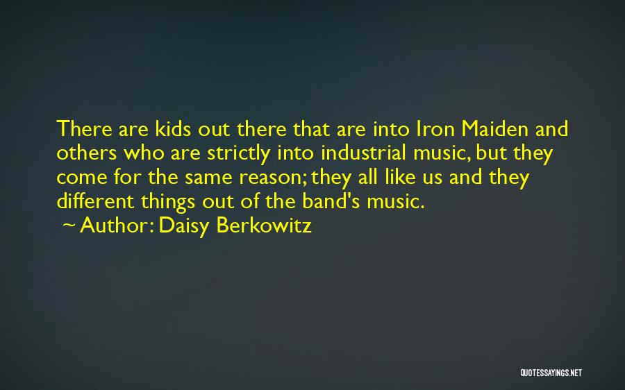 Iron Maiden Music Quotes By Daisy Berkowitz