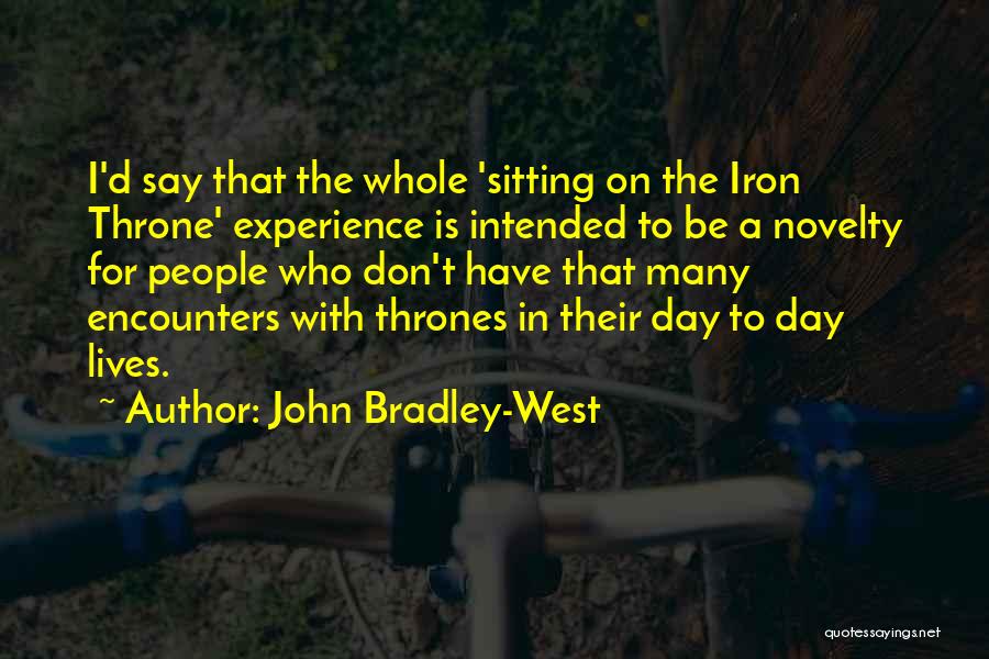 Iron Throne Quotes By John Bradley-West