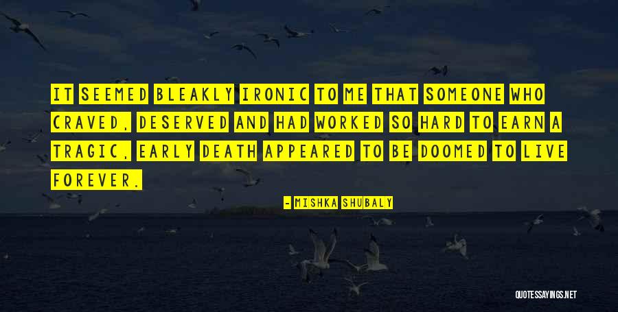 Ironic Death Quotes By Mishka Shubaly Ironic Death Quotes By Mishka Shubaly