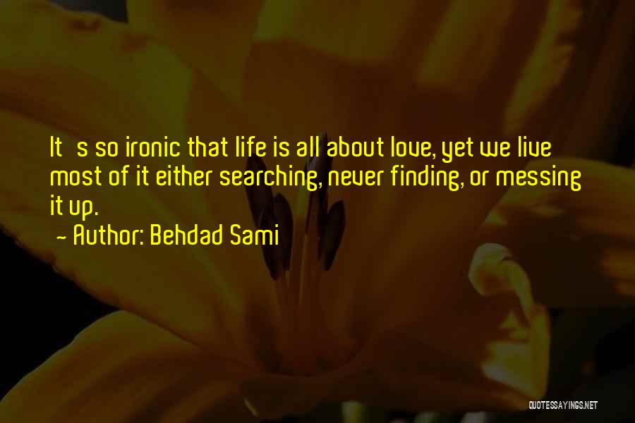 Ironic Love Quotes By Behdad Sami