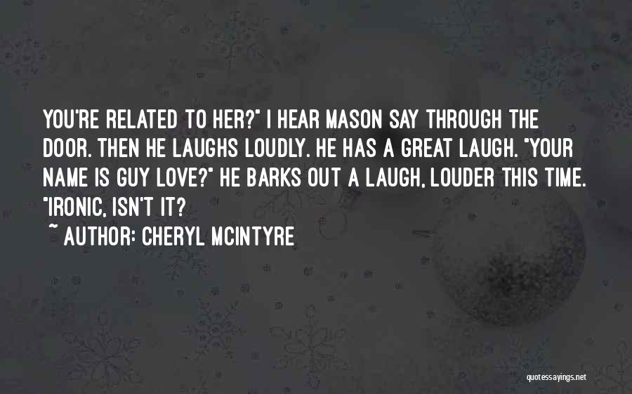 Ironic Love Quotes By Cheryl McIntyre