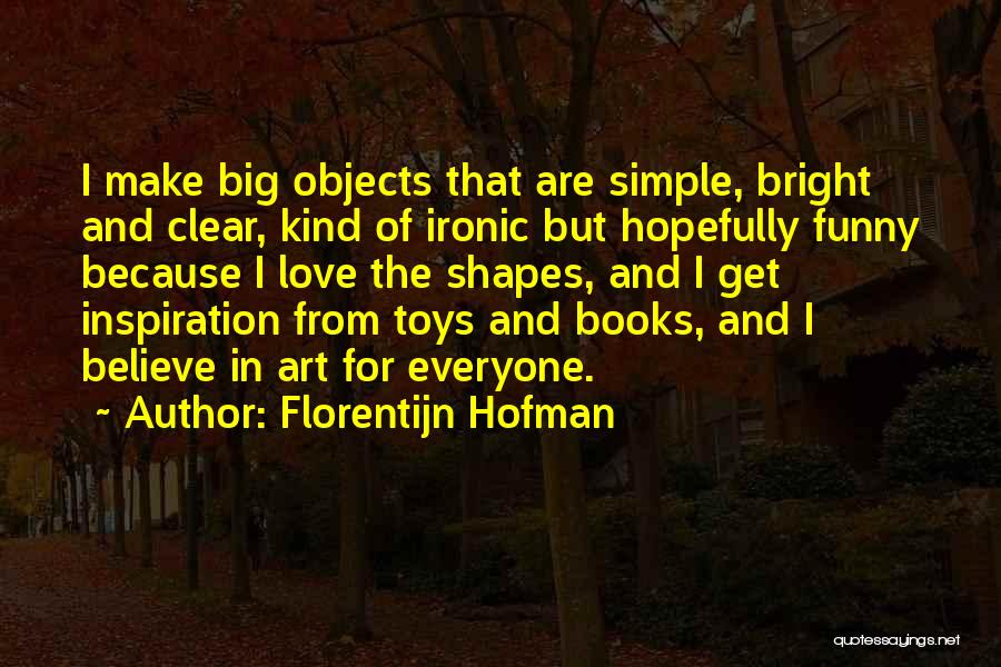 Ironic Love Quotes By Florentijn Hofman