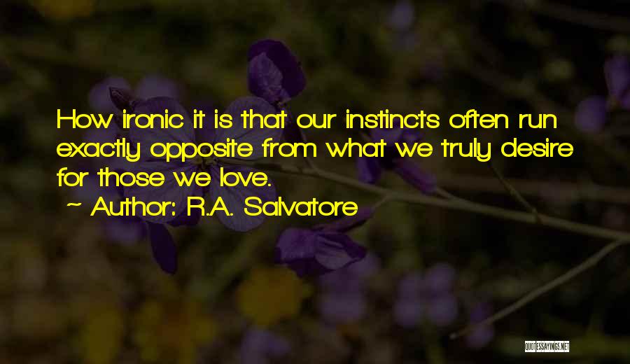 Ironic Love Quotes By R.A. Salvatore