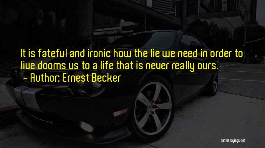 Ironic Quotes By Ernest Becker
