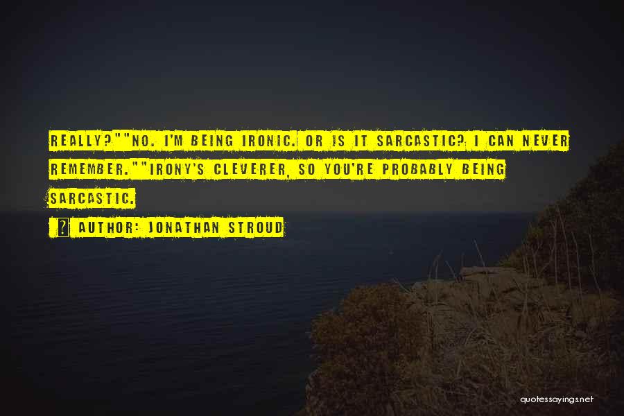 Ironic Quotes By Jonathan Stroud