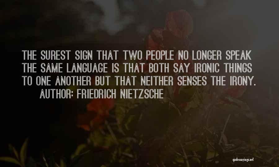 Ironic Things Quotes By Friedrich Nietzsche