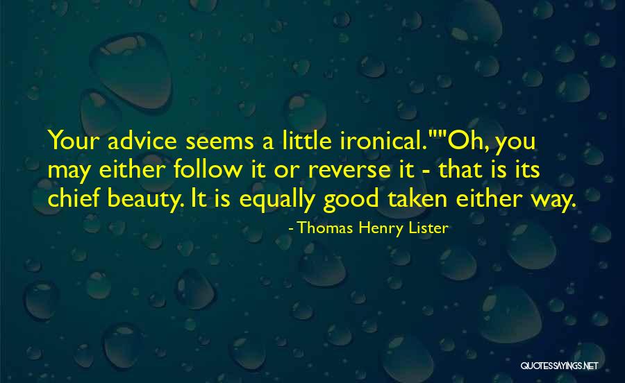 Ironical Vs Ironic Quotes By Thomas Henry Lister Ironical Vs Ironic Quotes By Thomas Henry Lister