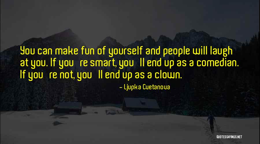 Ironically Funny Quotes By Ljupka Cvetanova