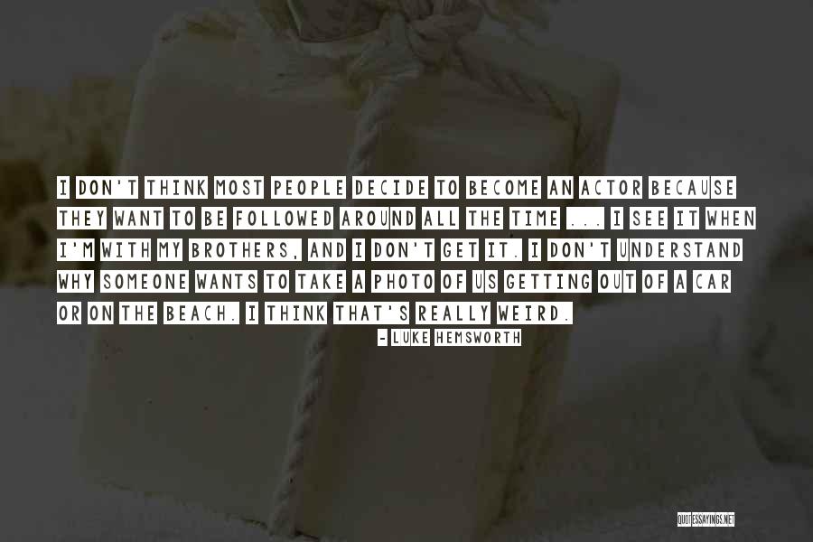 Ironija Kas Quotes By Luke Hemsworth Ironija Kas Quotes By Luke Hemsworth